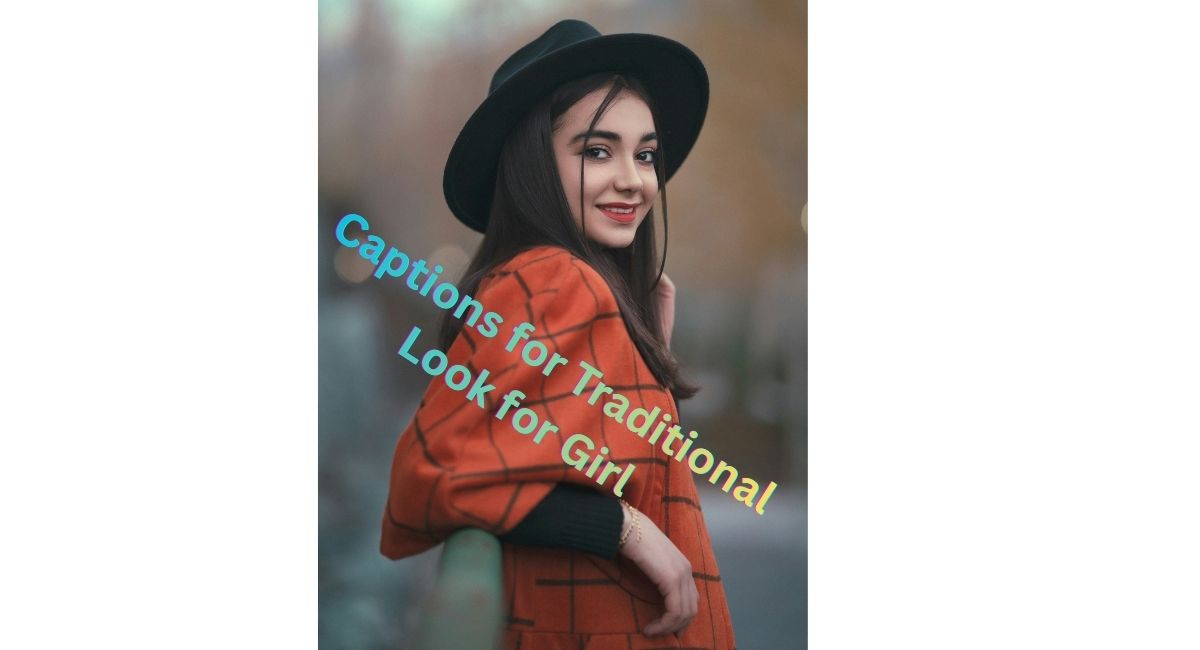 Captions for Traditional Look for Girl 