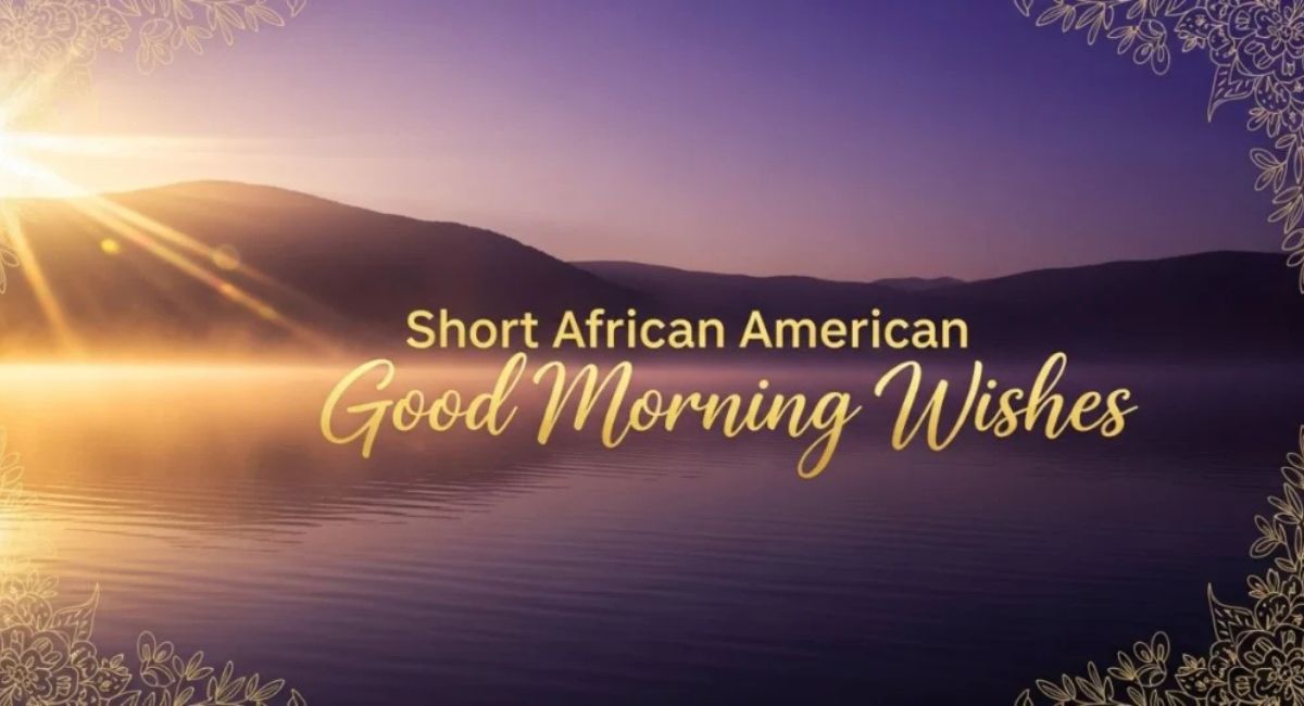 Short African American Good Morning Wishes 