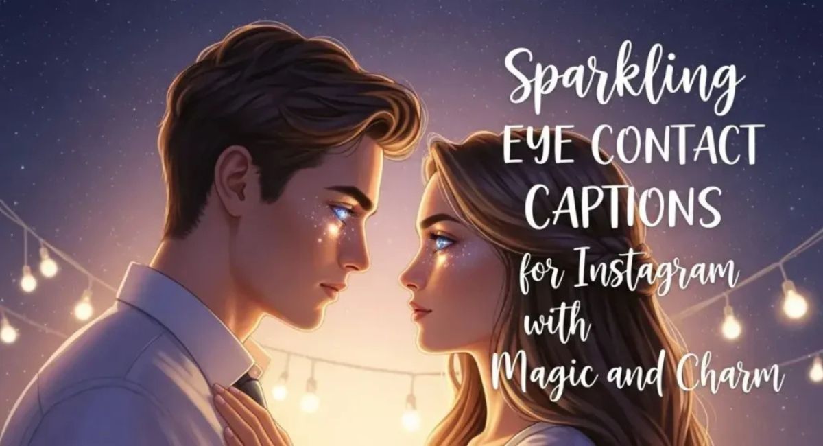Sparkling Eye Contact Captions for Instagram with Magic and Charm