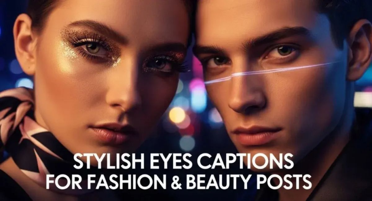 Stylish Eyes Captions for Fashion and Beauty Posts